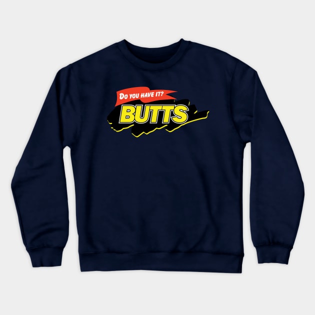 BUTTS Crewneck Sweatshirt by MazzEffect7